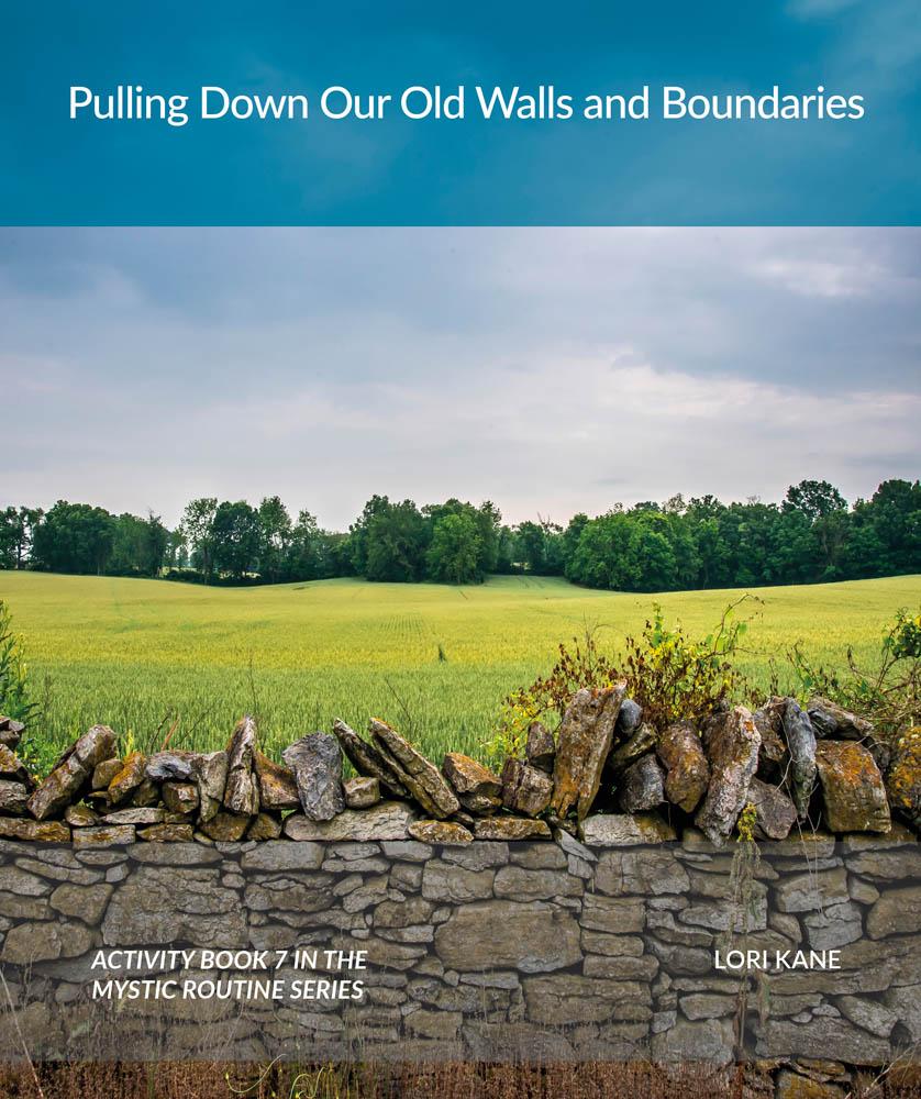 Pulling Down Our Old Walls and Boundaries (The Mystic Routine series, Activity Book 7)